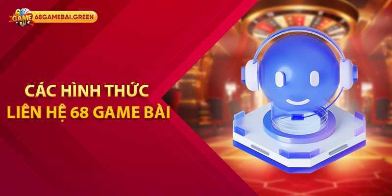 Liên Hệ 68 Game Bài - Hỗ Trợ Nhanh Chóng 2 Các hình thức liên hệ 68 Game Bài nhanh chóng cho hội viên