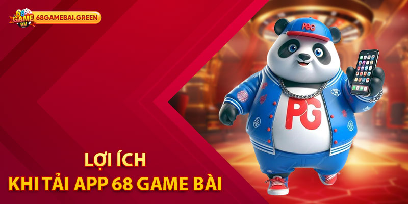Hướng Dẫn Tải App 68 Game Bài Miễn Phí Và Đơn Giản Về Máy 1 Lợi ích của người chơi khi tải app 68 Game Bài