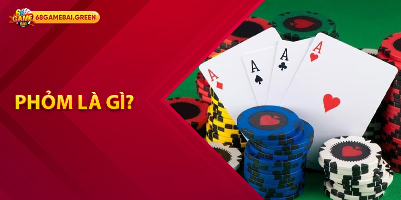 Hướng Dẫn Cách Chơi Phỏm Từ Cơ Bản Đến Nâng Cao 1 Phỏm là gì?