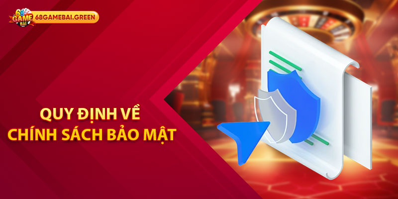 Chính Sách Bảo Mật Tại 68 Game Bài Mà Hội Viên Cần Nắm 3 Quy định về chính sách bảo mật cho người chơi tại 68 Game Bài