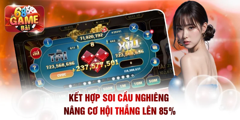 Học Cách Đánh Tài Xỉu Gấp Thếp Tại 68 Game Bài Chuẩn Nhất 2 Kết hợp soi cầu Nghiêng nâng cơ hội thắng lên 85%