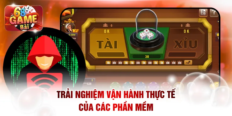Trải nghiệm vận hành thực tế của các phần mềm